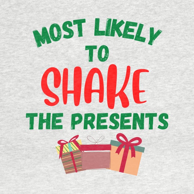 Most Likely To Shake The Presents Christmas by Dwaynehamiltonartist